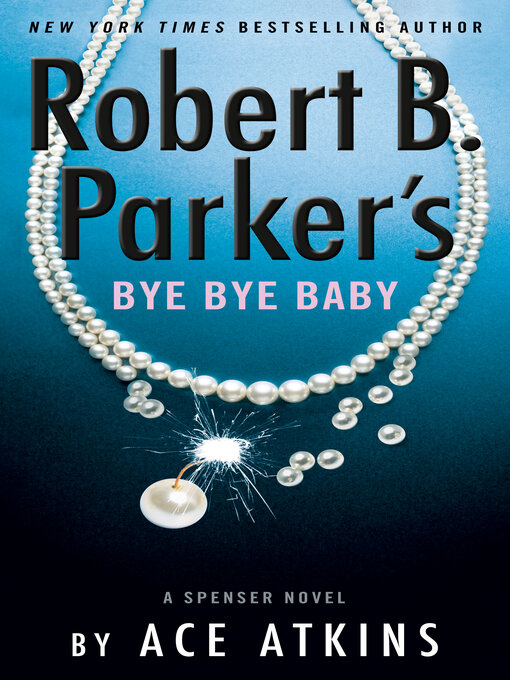 Title details for Bye Bye Baby by Ace Atkins - Available